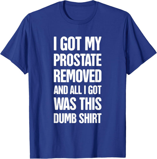 Funny Prostate Removal Surgery Get Well Gift - Prostate T-Shirt - T-Shirt | Royal