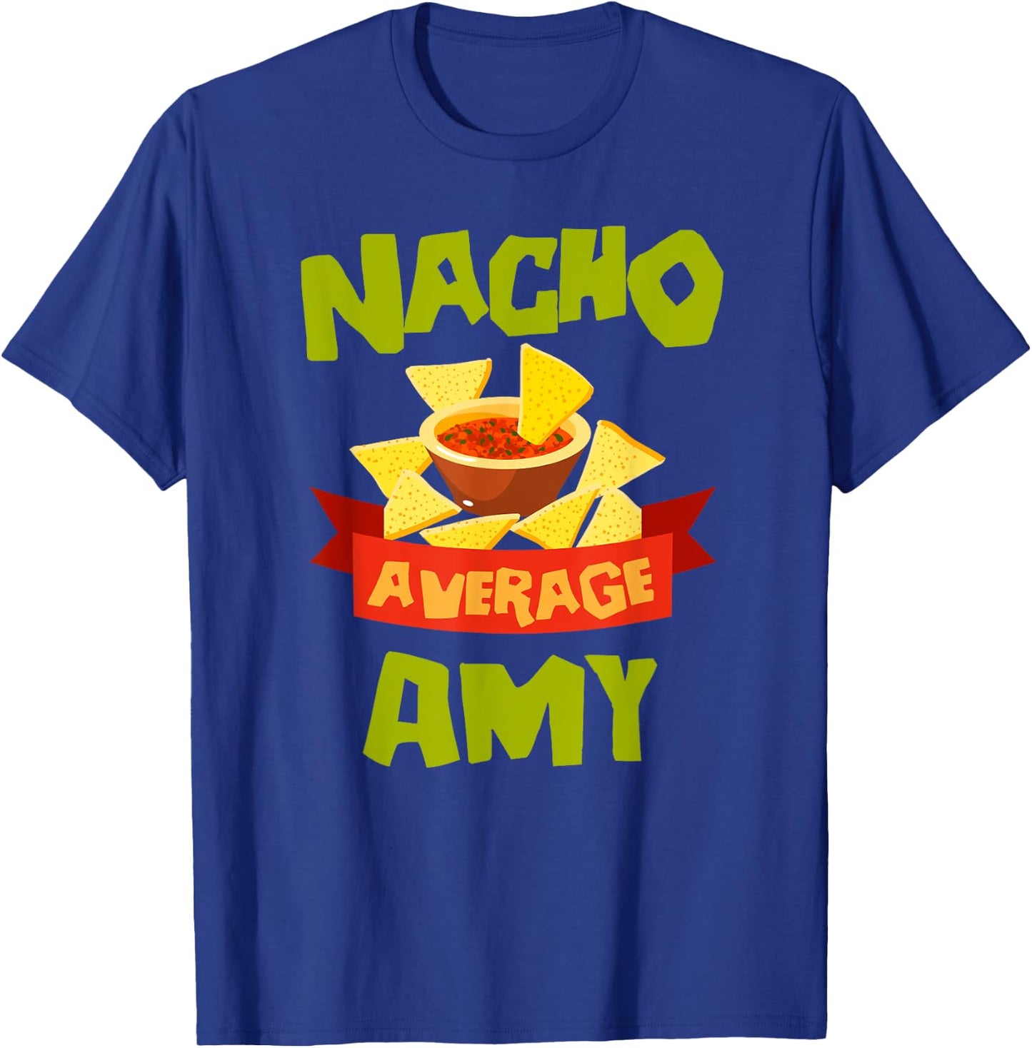NACHO AVERAGE AMY Funny Birthday Personalized Name Gift T-Shirt - T-Shirt | Royal