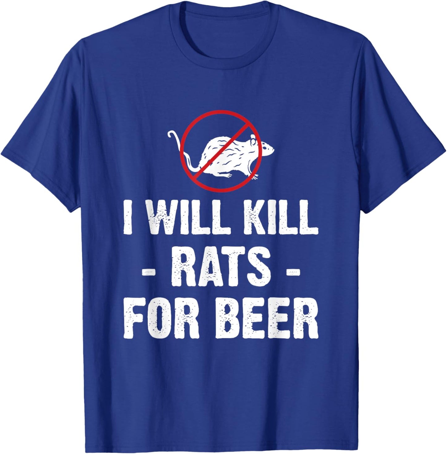 I Will Kill Rats for Beer Exterminator T-Shirt - T-Shirt | Royal