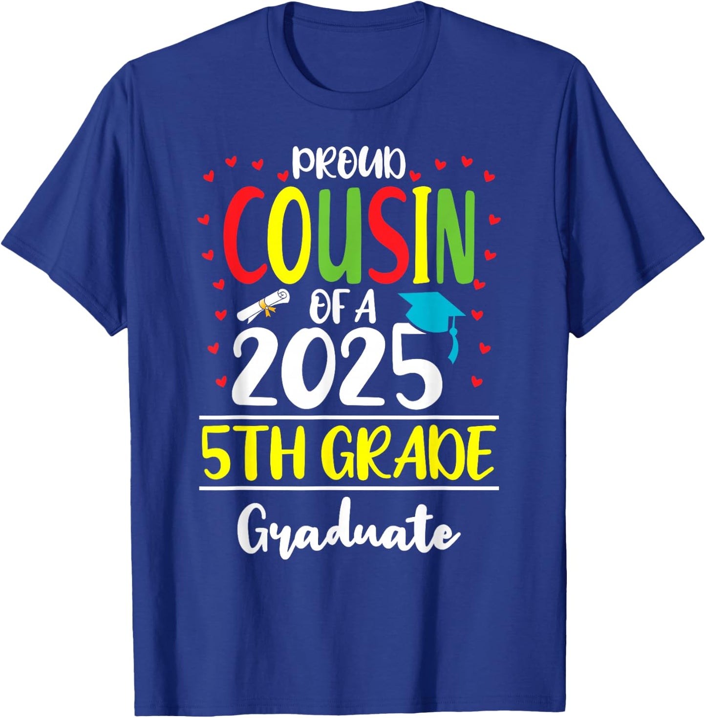 Funny Proud Cousin of a Class of 2025 5th Grade Graduate T-Shirt - T-Shirt | Royal