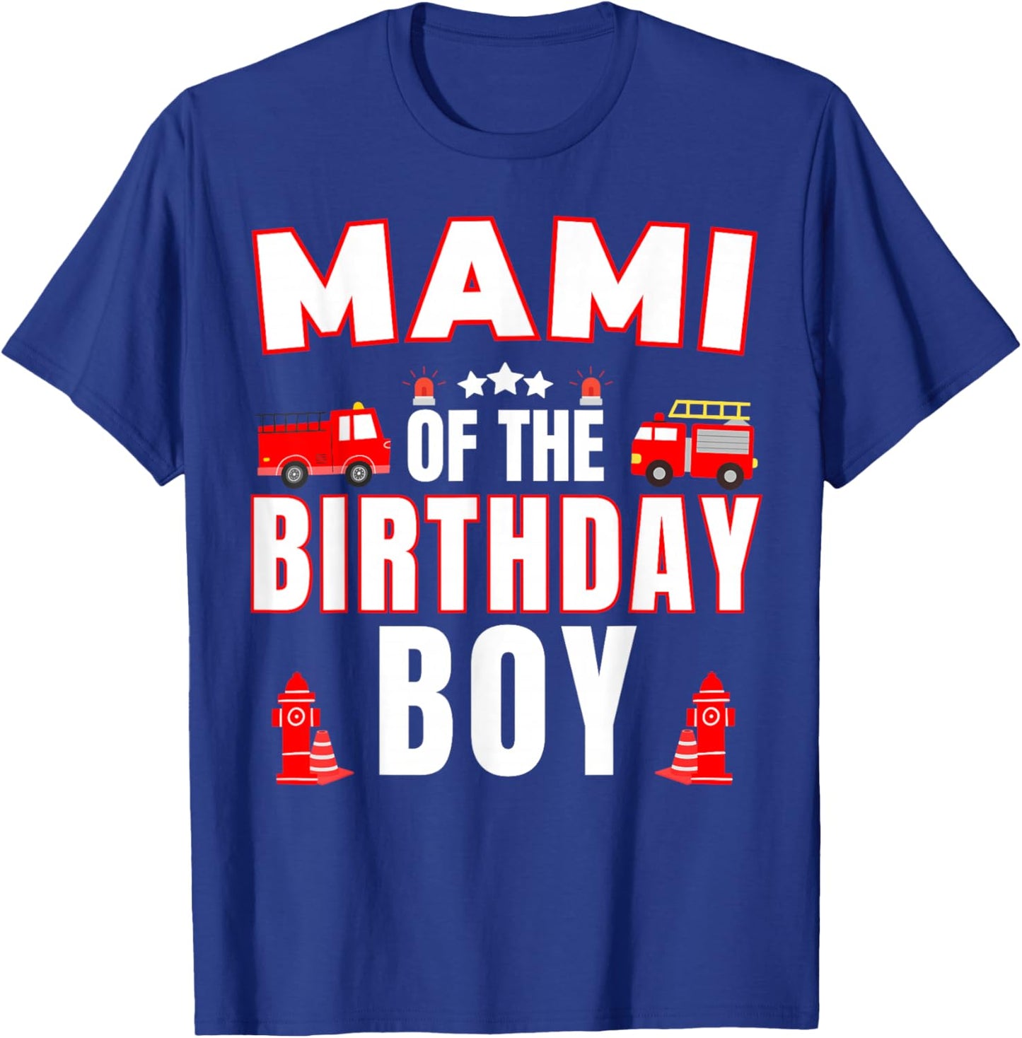 Mami of the Birthday Boy Fire Truck Firefighter Bday Party T-Shirt - T-Shirt | Royal