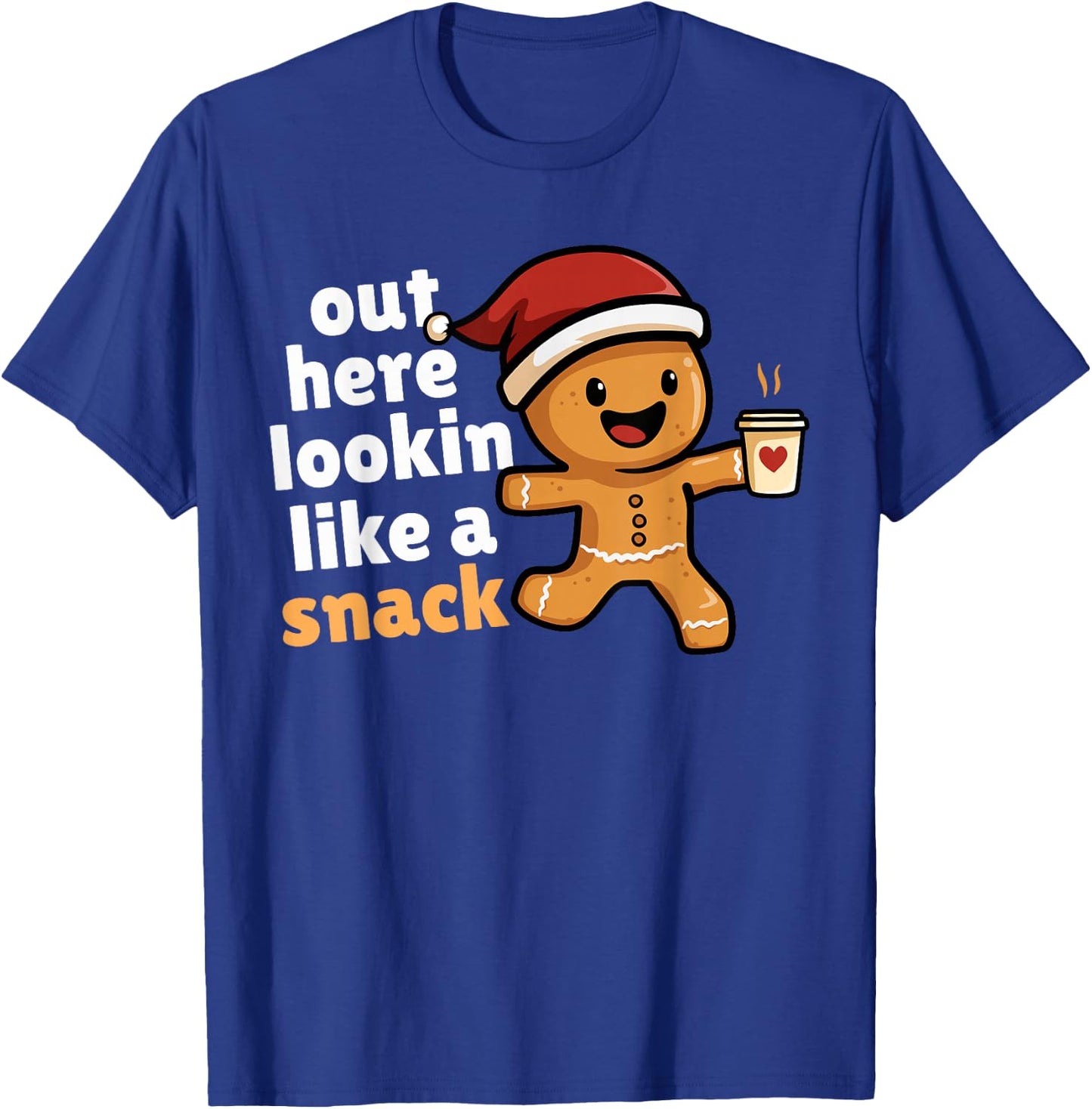 Gingerbread Christmas Out Here Looking Like A Snack Coffee T-Shirt - T-Shirt | Royal