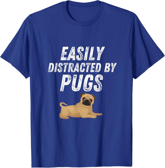 Easily Distracted By Pugs Shirt Funny Pug Lover Humor T-Shirt - T-Shirt | Royal
