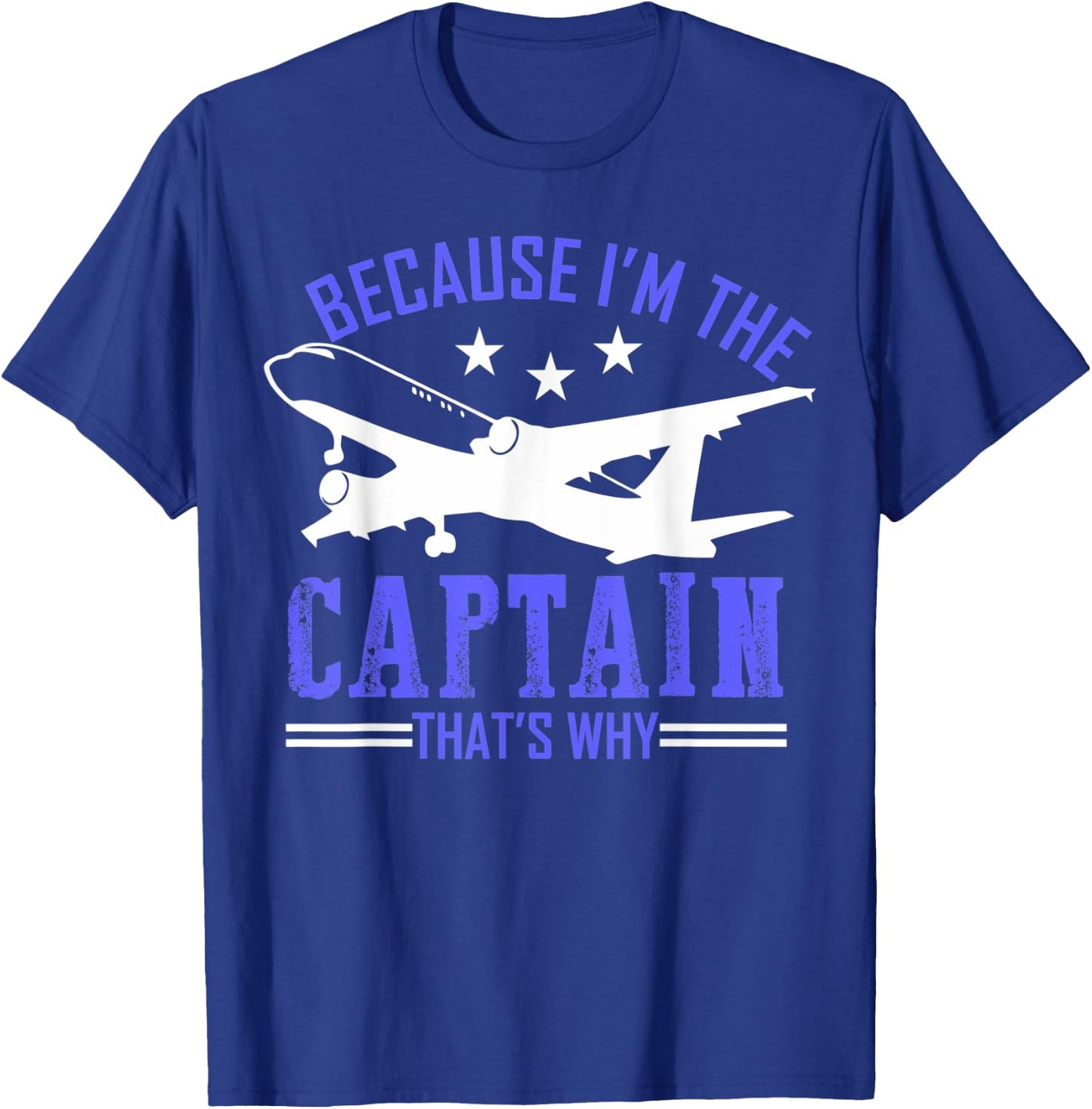 Because Im the captain thats why airplane pilot funny Gift T-Shirt - T-Shirt | Royal