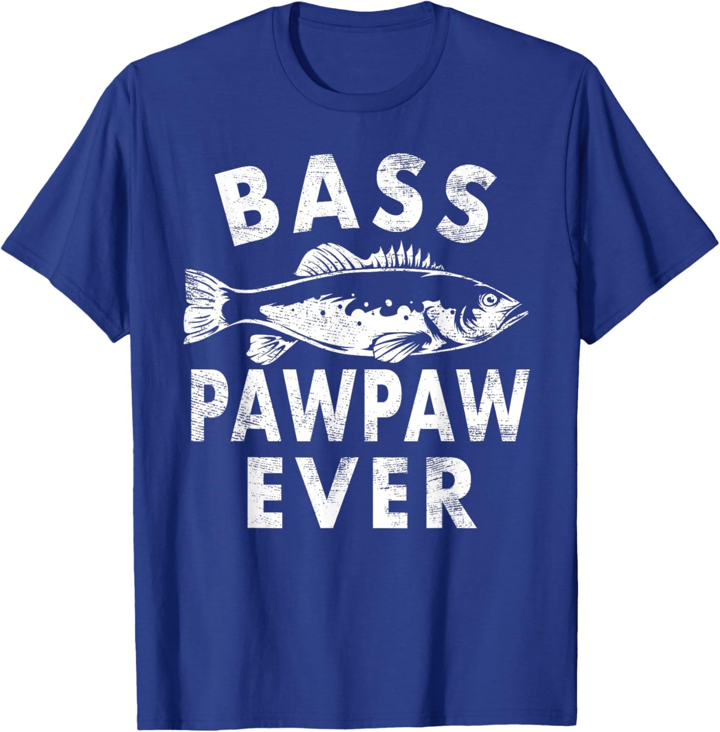 Bass Pawpaw Ever Fishing Gifts Pawpaw Father's Day T-Shirt - T-Shirt | Royal