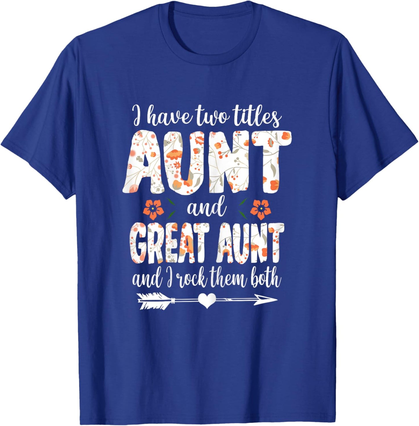 I Have Two Titles Aunt And Great Aunt And I Rock Them Both T-Shirt - T-Shirt | Royal