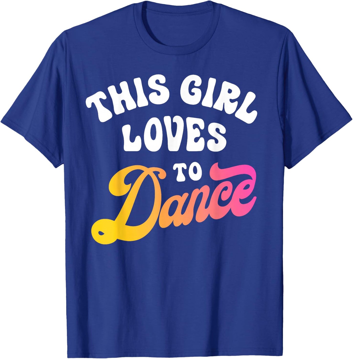 This Girl Loves to Dance Funny Dancer Dancing Gifts Women Small T-Shirt - T-Shirt | Royal