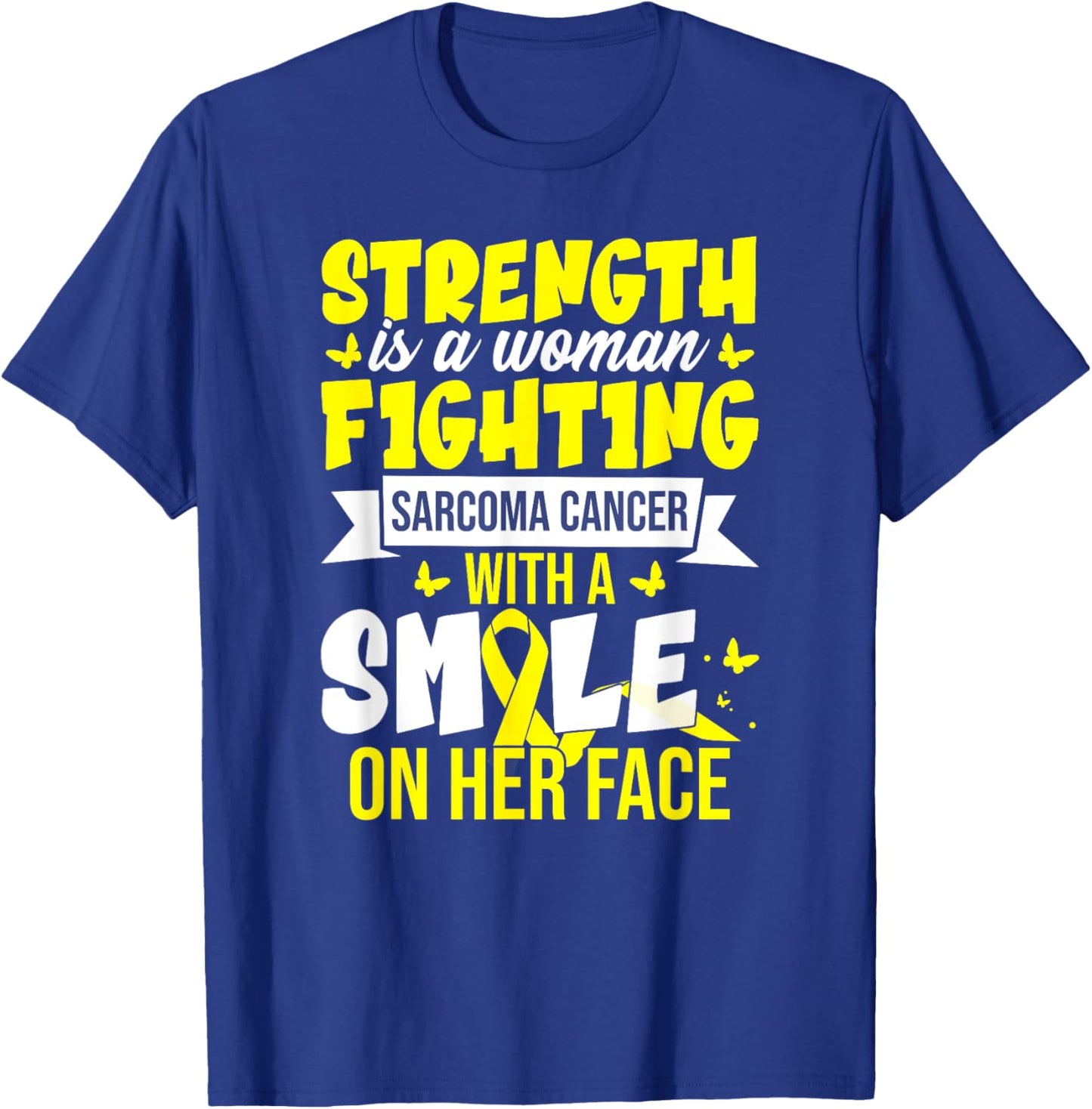 Strength Is A Woman Fighting Sarcoma Cancer T-Shirt - T-Shirt | Royal