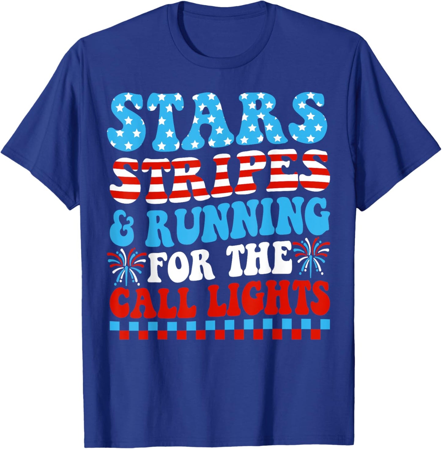 Stars Stripes & Running for Call Lights 4th of July Nurse T-Shirt - T-Shirt | Royal
