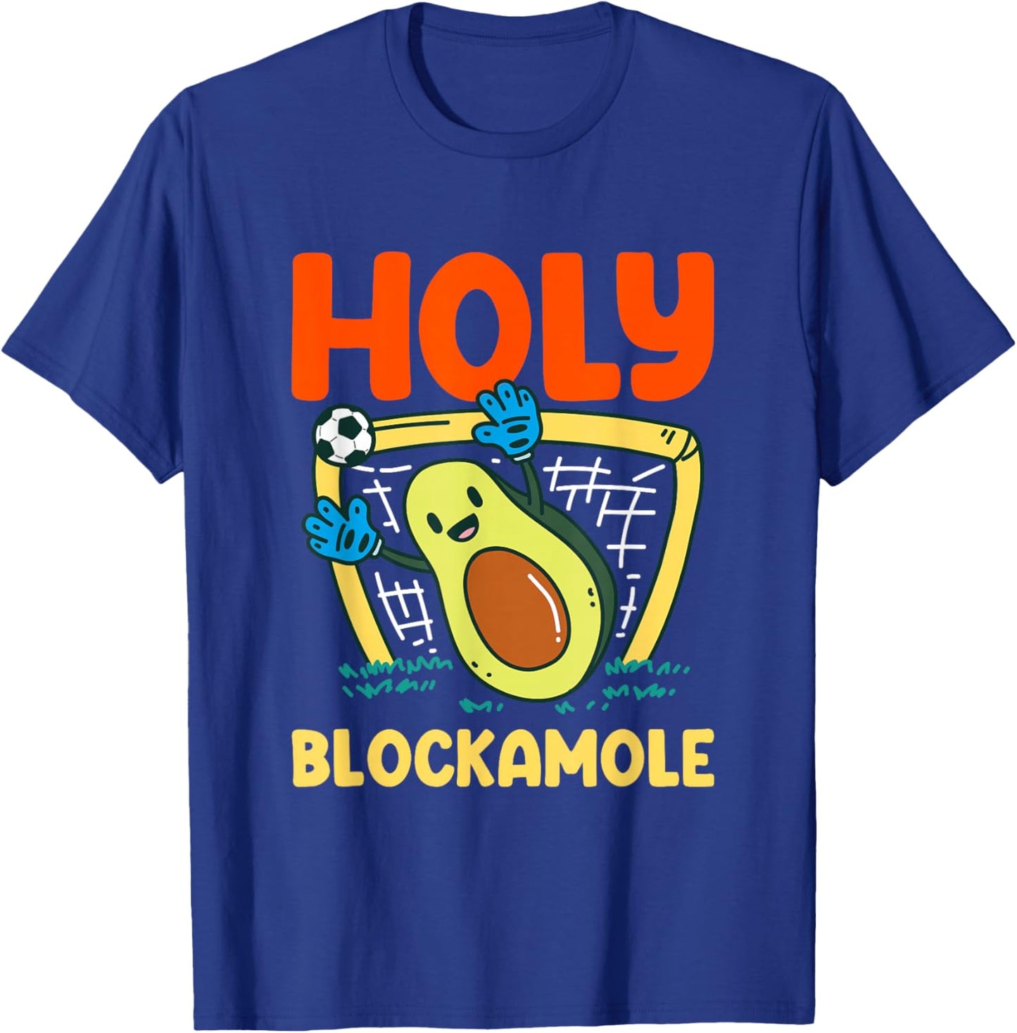 Holy Blockamole Soccer Goalkeeper Soccer Goalie T-Shirt - T-Shirt | Royal