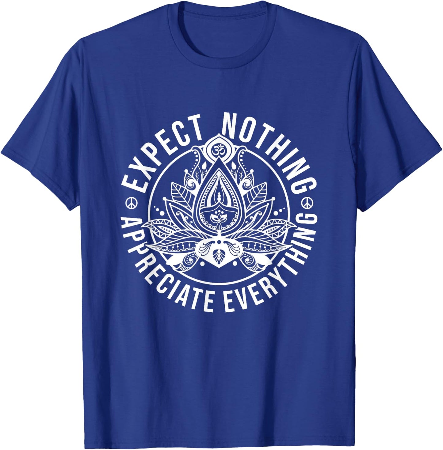 Expect Nothing Appreciate Everything Lotus Yoga Meditation T-Shirt - T-Shirt | Royal