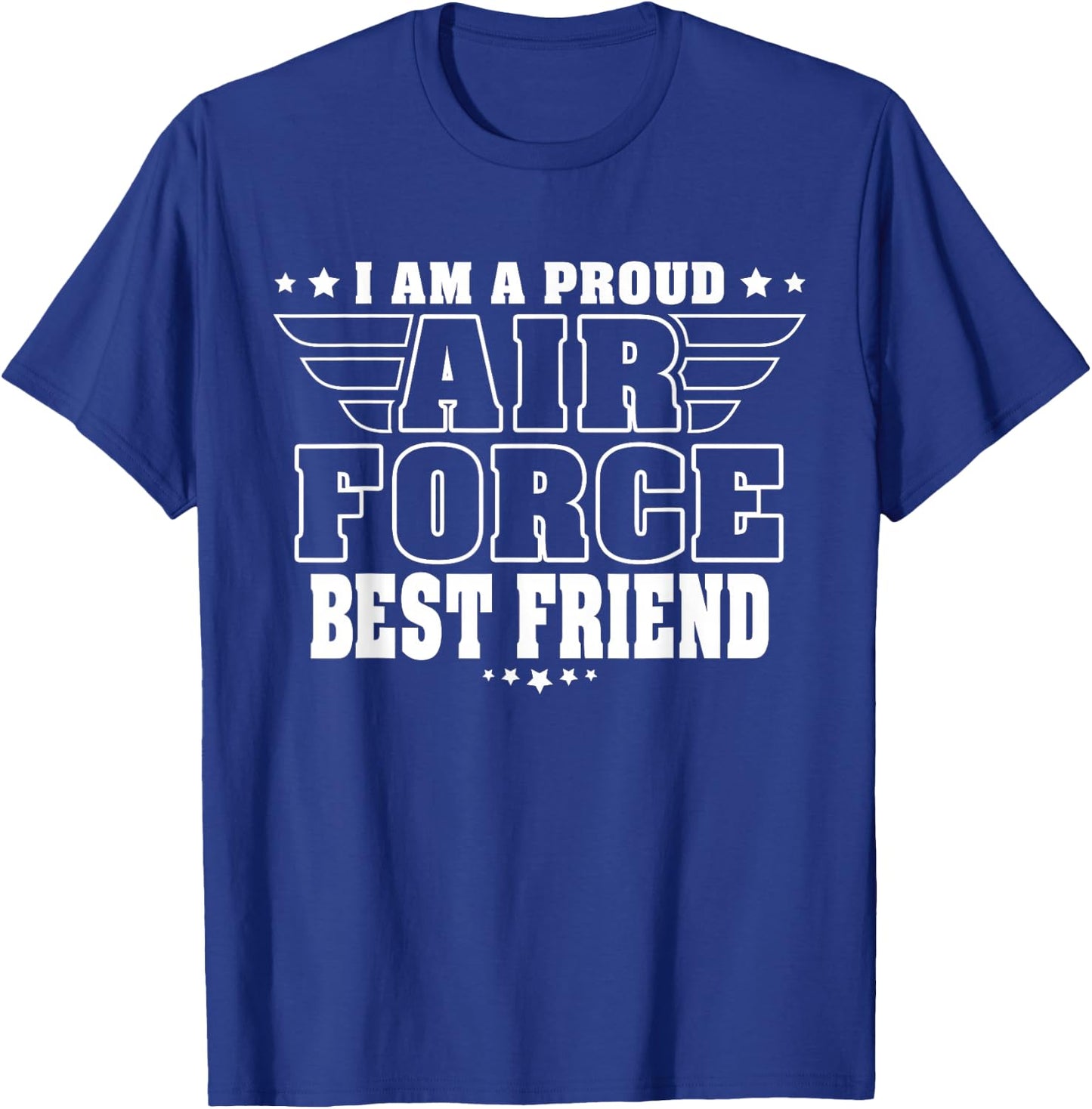 I Am A Proud Air Force Friend Patriotic Pride Military Buddy T-Shirt - T-Shirt | Royal