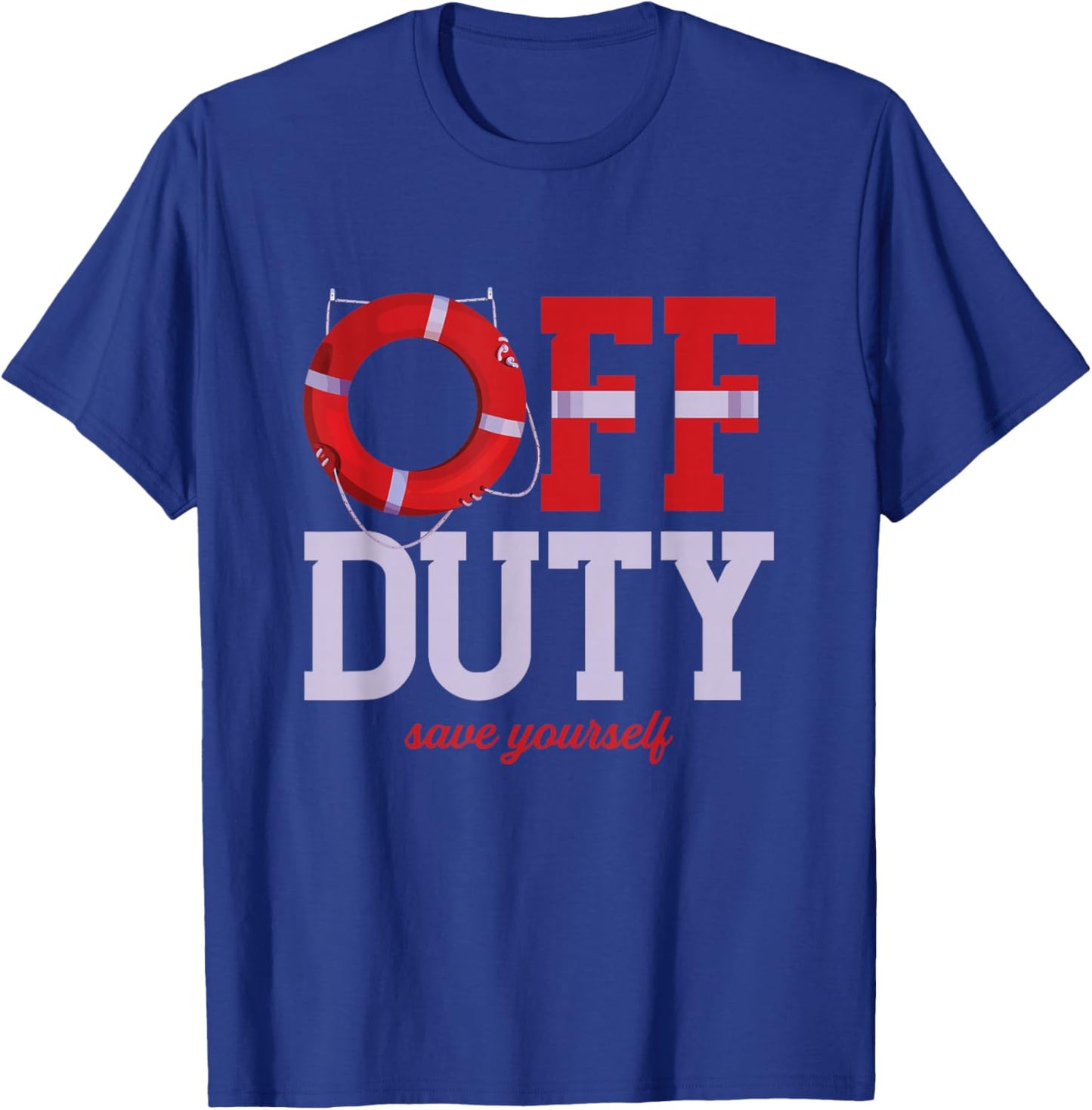 Off Duty Save Yourself | Lifeguards Life Ring | Swimming T-Shirt - T-Shirt | Royal