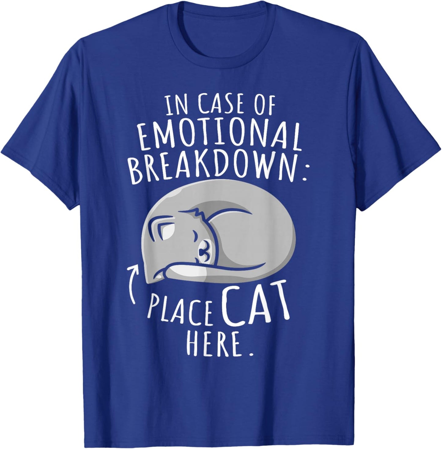Cats Lover In Case Of Emotional Breakdown Place Cat Here T-Shirt - T-Shirt | Royal