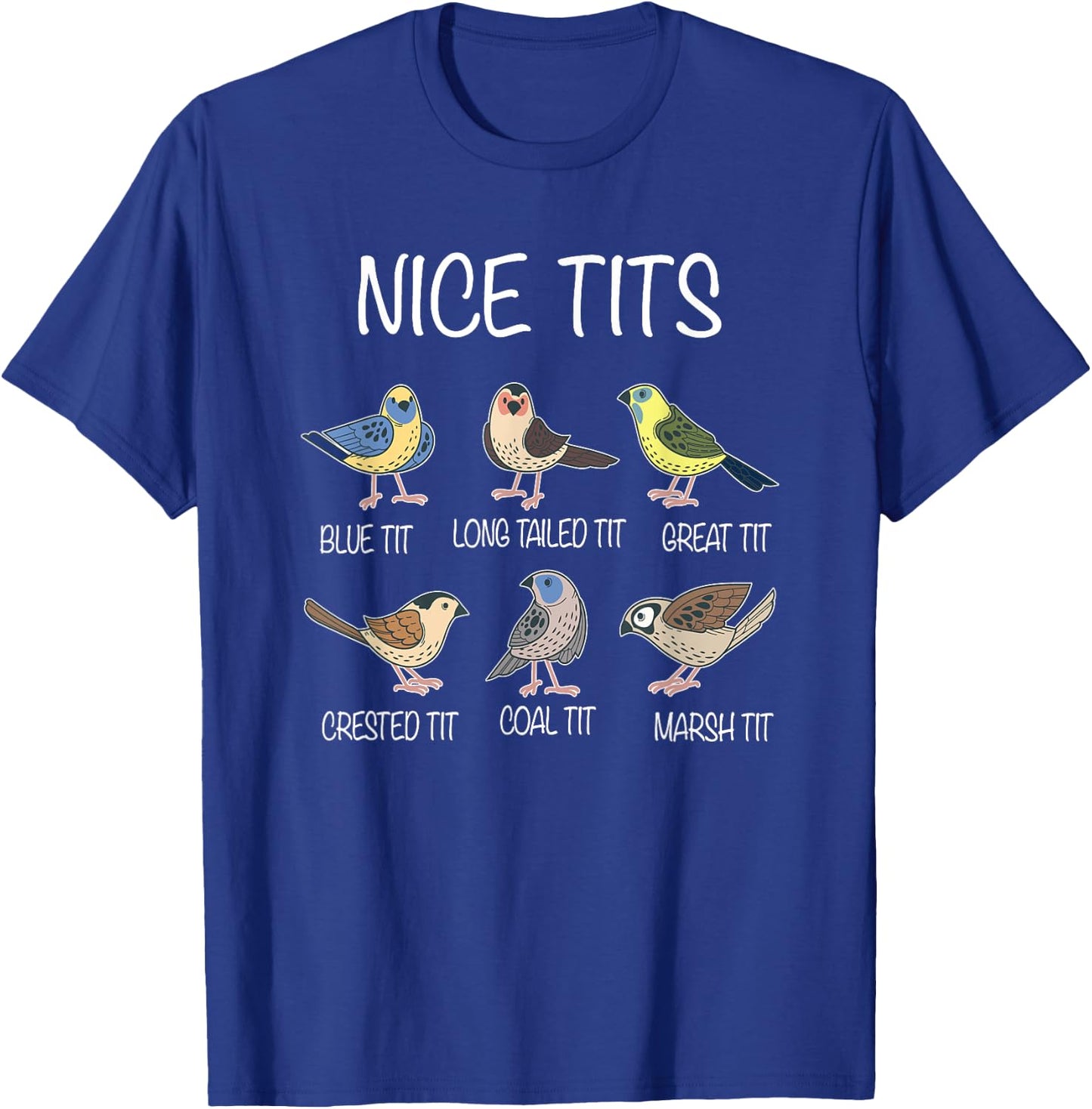 Nice Tits Funny Titmouse Pun Saying | Birdwatcher Birds T-Shirt - T-Shirt | Royal