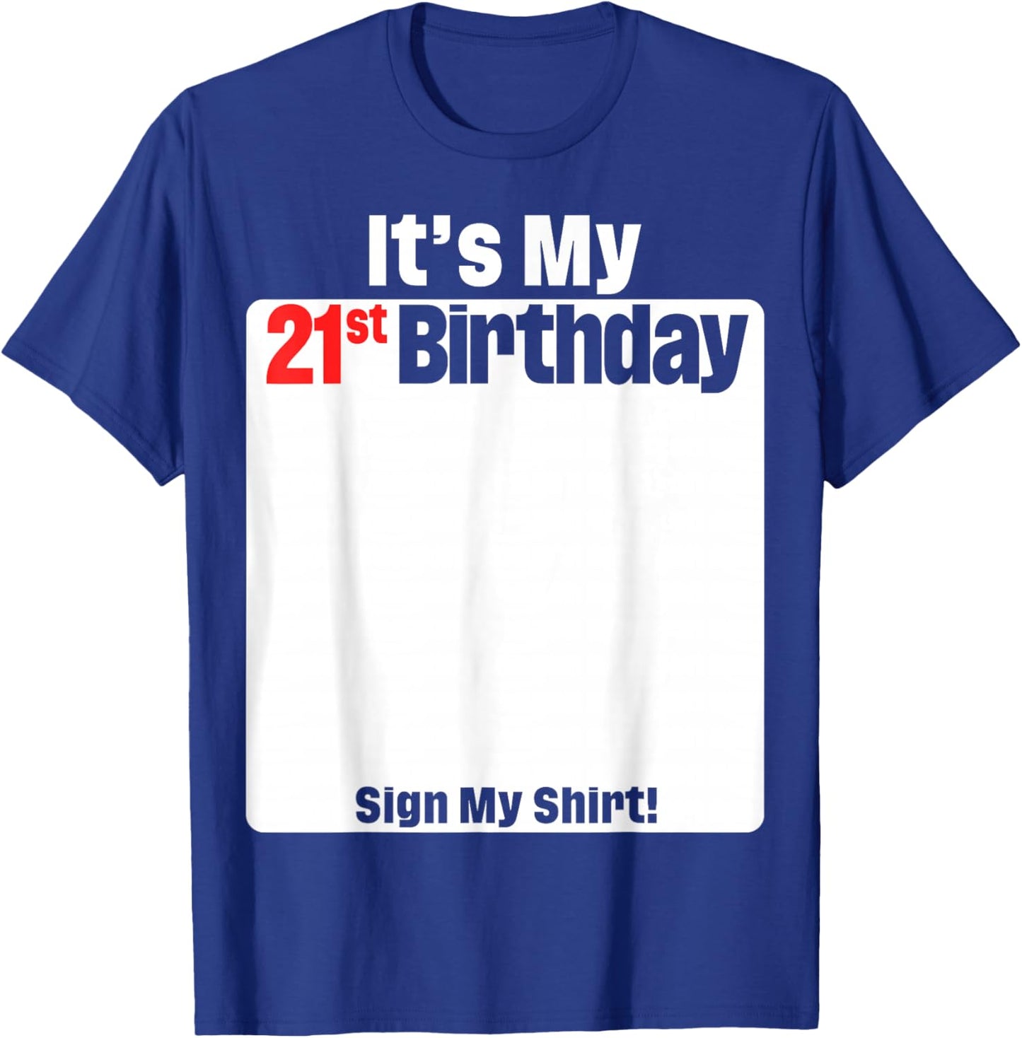 It's My 21st Birthday 21 Years Old Birthday Party Sign My T-Shirt - T-Shirt | Royal