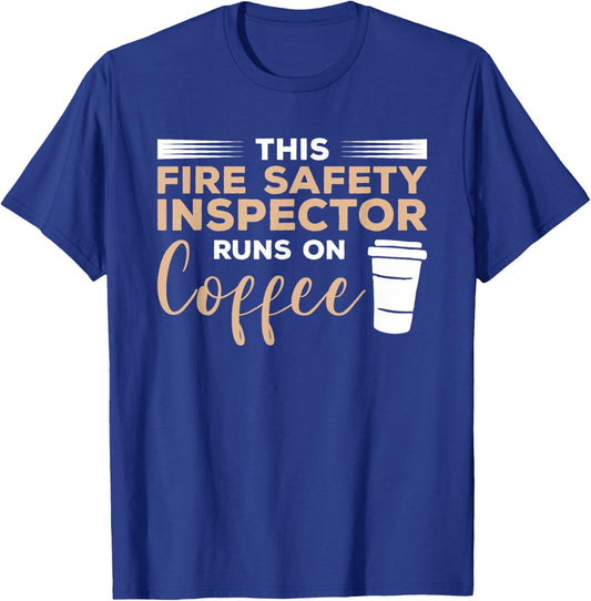 This Fire Safety Inspector Runs On Coffee T-Shirt - T-Shirt | Royal