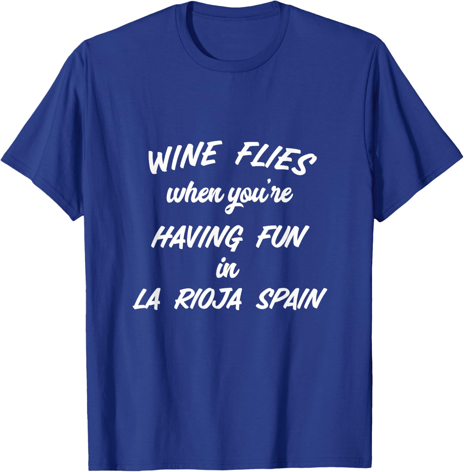 Wine Flies When You're Having Fun In La Rioja Spain Winery T-Shirt - T-Shirt | Royal