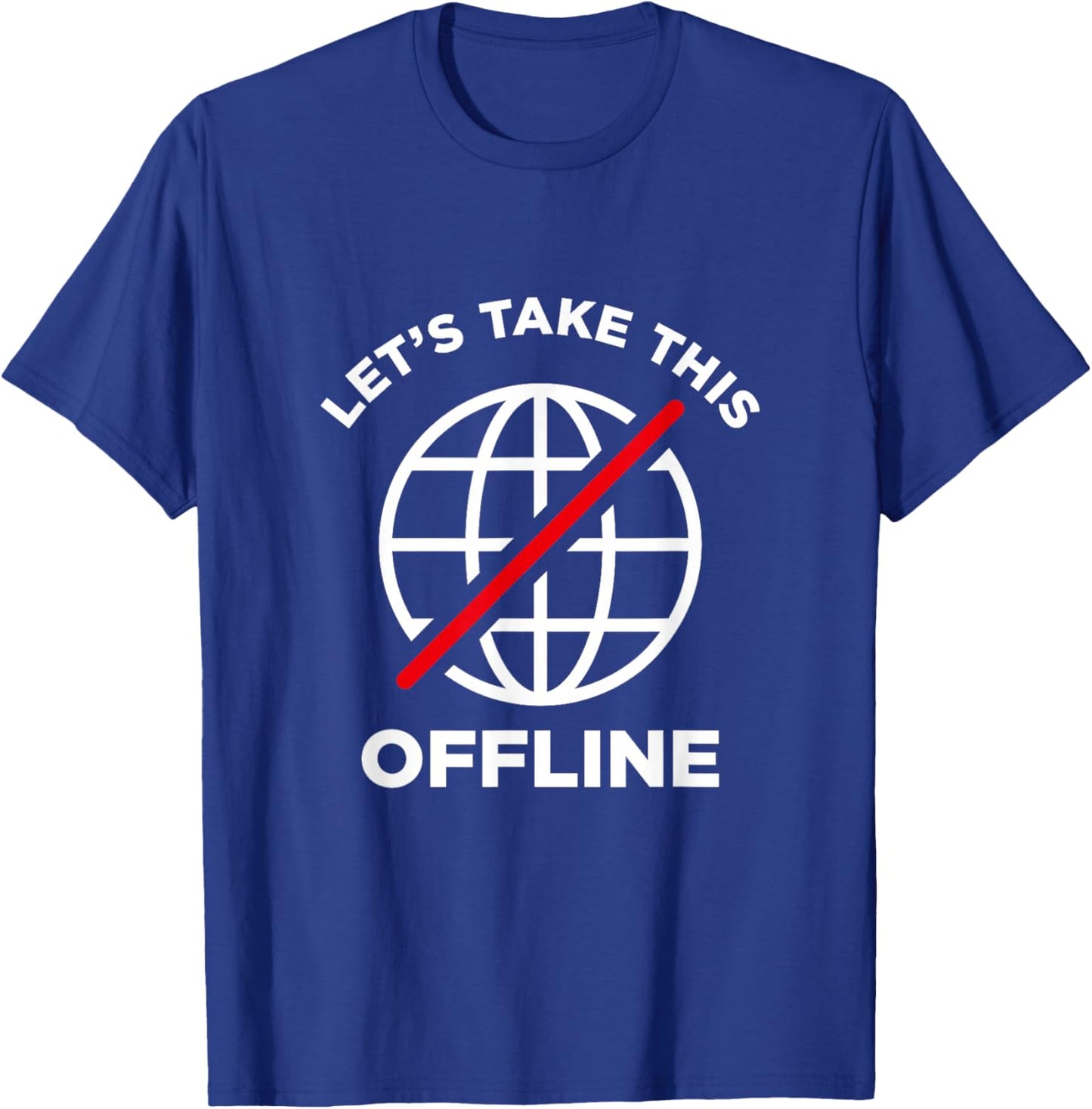Let's take this offline T-Shirt - T-Shirt | Royal