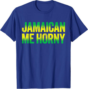 Jamaican Me Horny Caribbean Party Shirt T-Shirt - T-Shirt | Royal