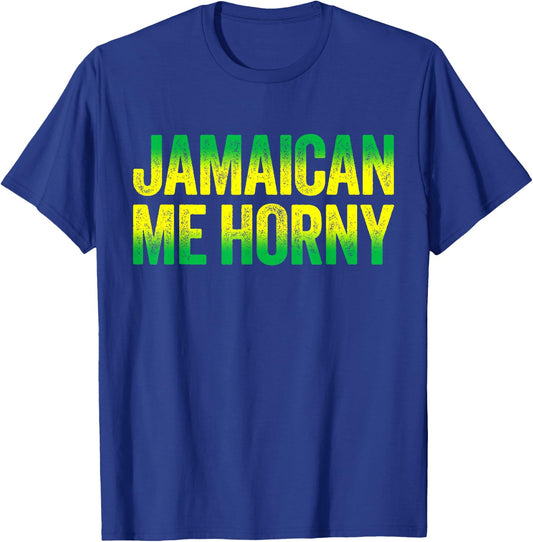 Jamaican Me Horny Caribbean Party Shirt T-Shirt - T-Shirt | Royal