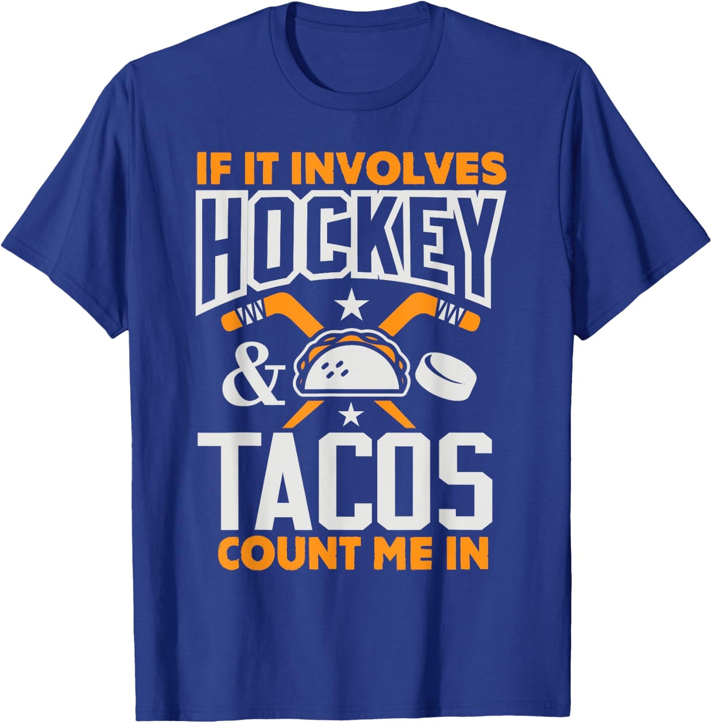 If It Involves Hockey and Tacos Count Me In Hockey Shirt T-Shirt - T-Shirt | Royal