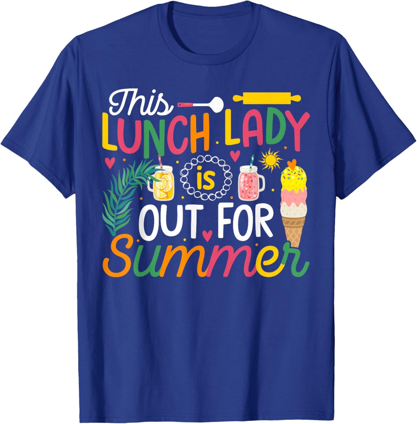 This Lunch Lady Is Out For Summer Funny End of School Year T-Shirt - T-Shirt | Royal