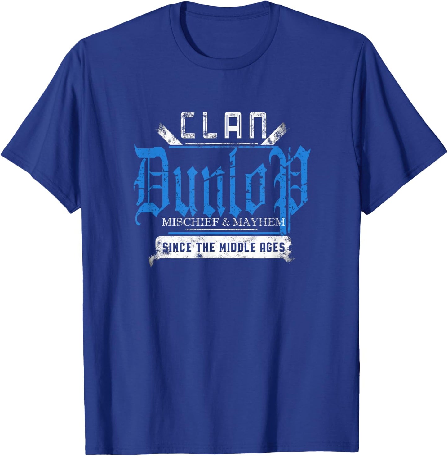 Clan Dunlop - Mischief and Mayhem Since The Middle Ages T-Shirt - T-Shirt | Royal