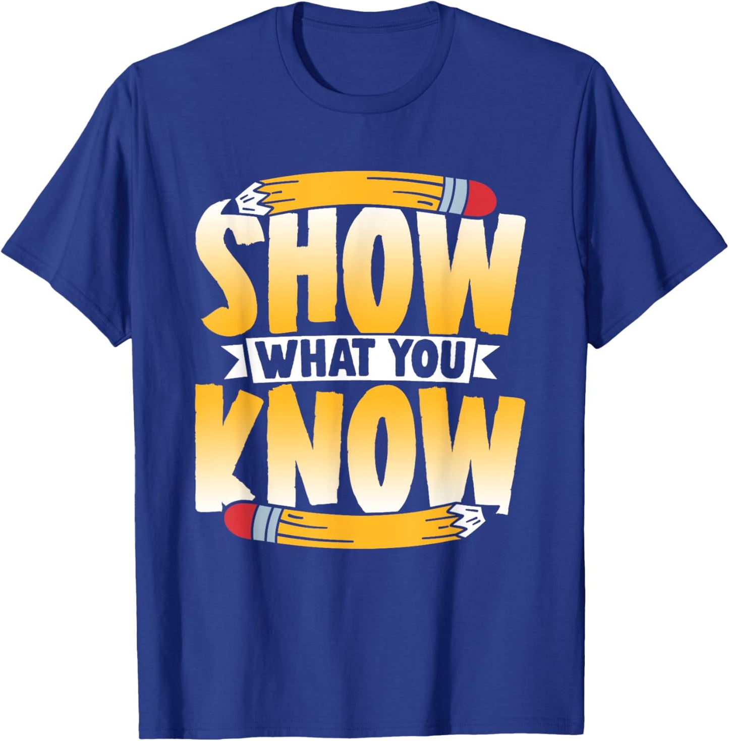 Show What You Know Score Teacher Exam Testing Test Day T-Shirt - T-Shirt | Royal