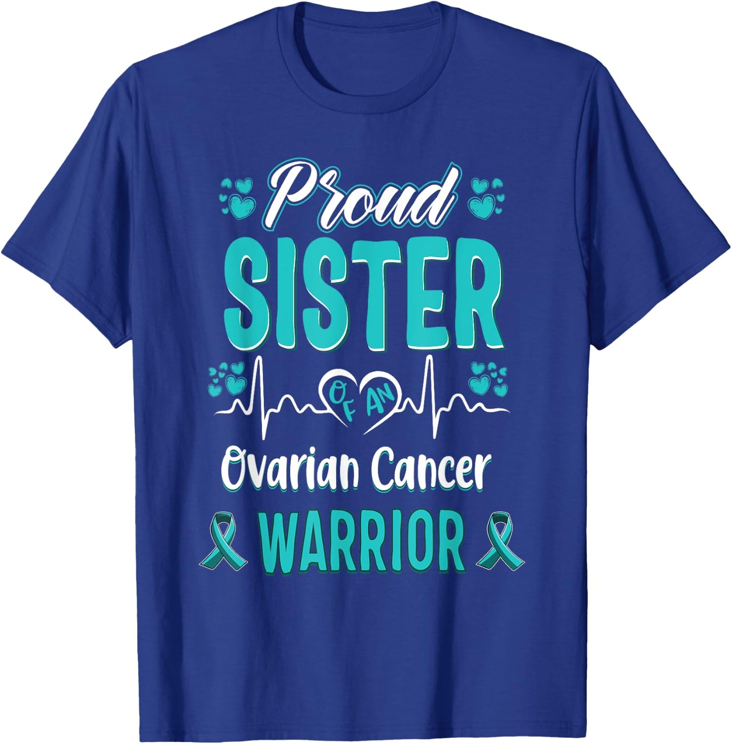 proud Sister ovarian cancer warrior awareness ribbon teal T-Shirt - T-Shirt | Royal