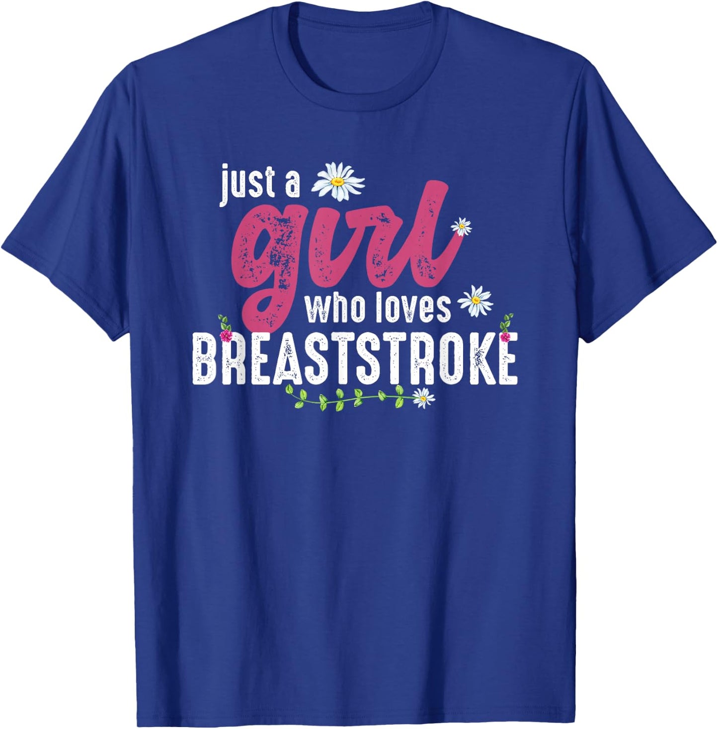 Just A Girl Who Loves Breaststroke - Breaststroke Swimmer T-Shirt - T-Shirt | Royal