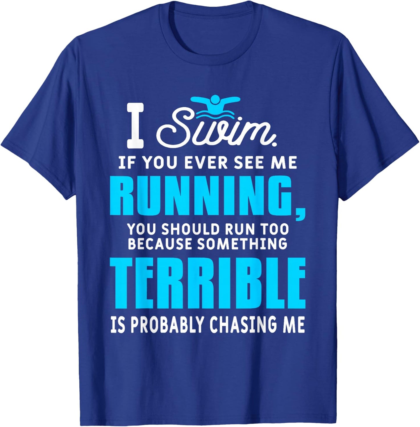 I Swim If You Ever See Me Running Funny Swimmer Swimming T-Shirt - T-Shirt | Royal