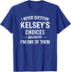 I Never Question KELSEY'S Choices Because I'm One of Them T-Shirt - T-Shirt | Royal