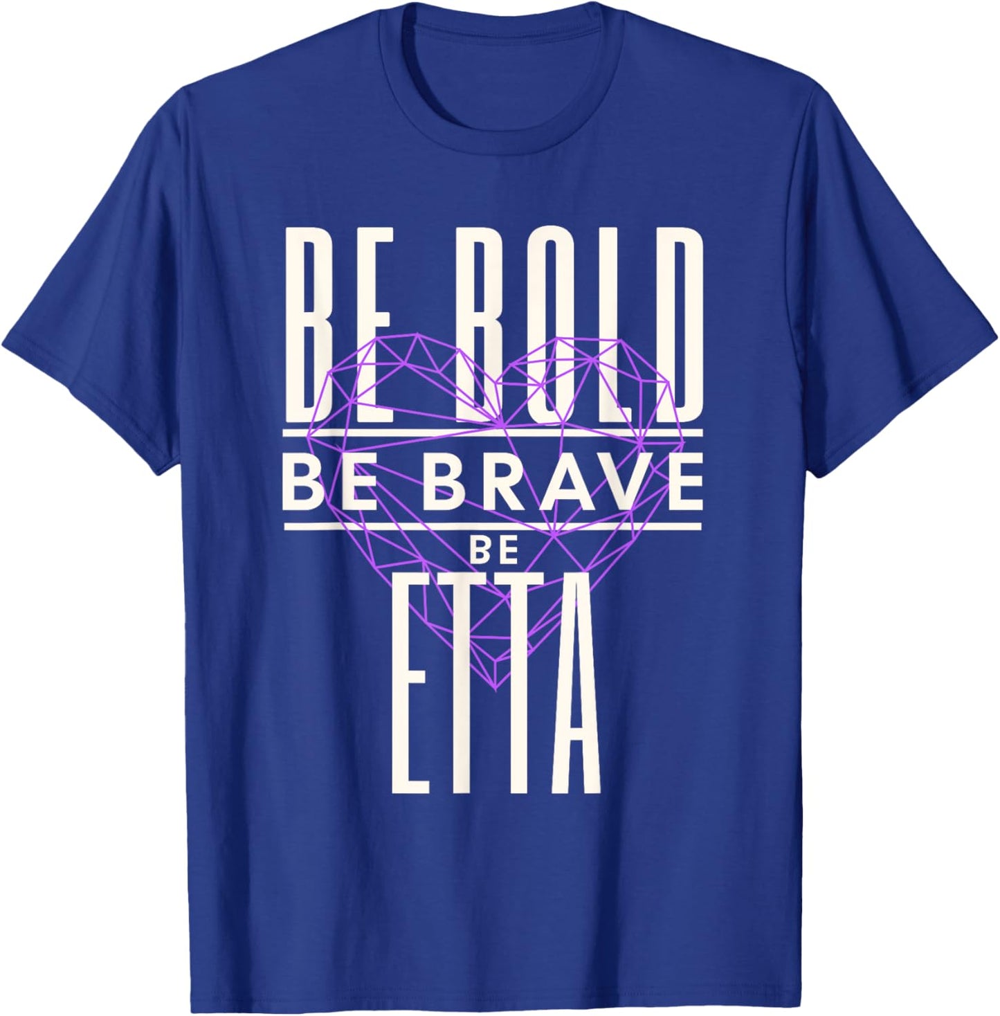 Be Bold Be Brave Be Etta T-Shirt - T-Shirt | Royal