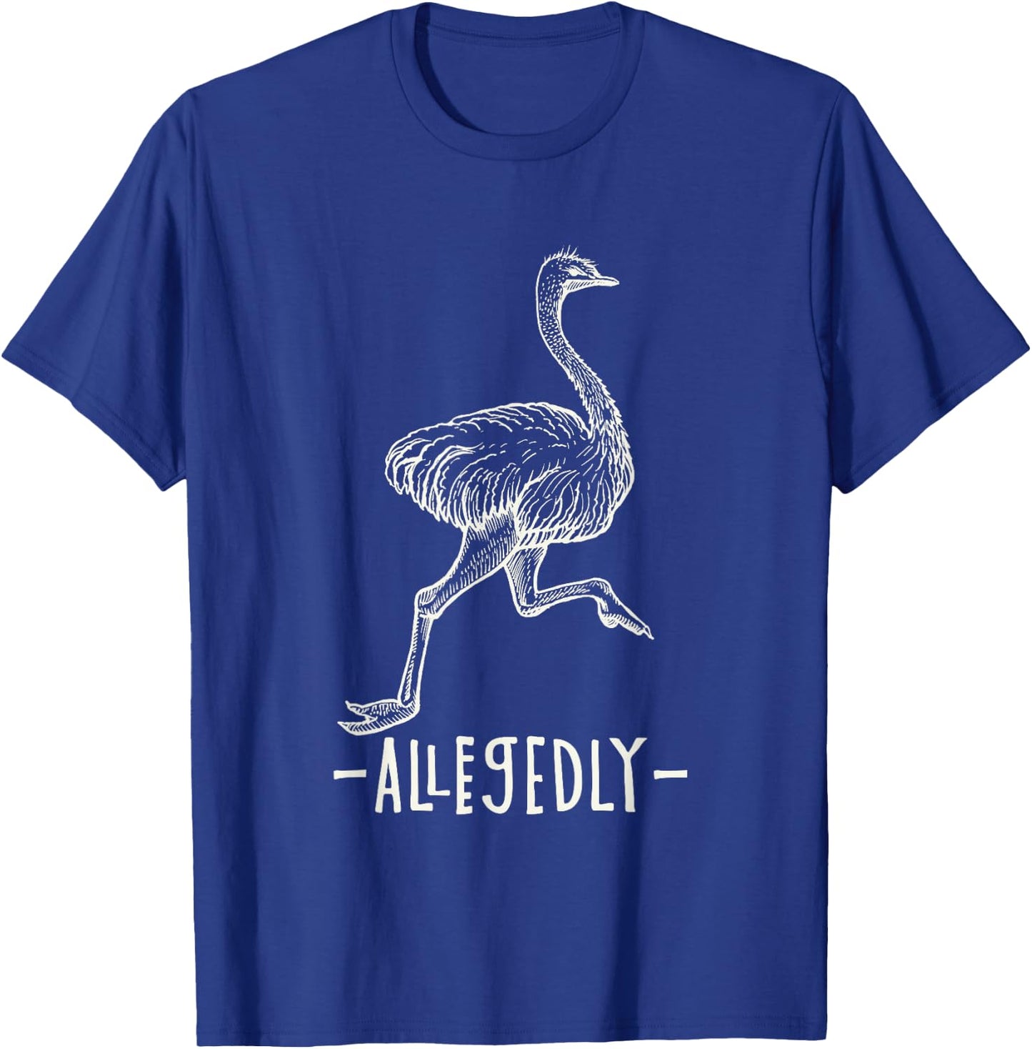 Allegedly Ostrich Flightless Ostrich Bird Lover T-Shirt - T-Shirt | Royal