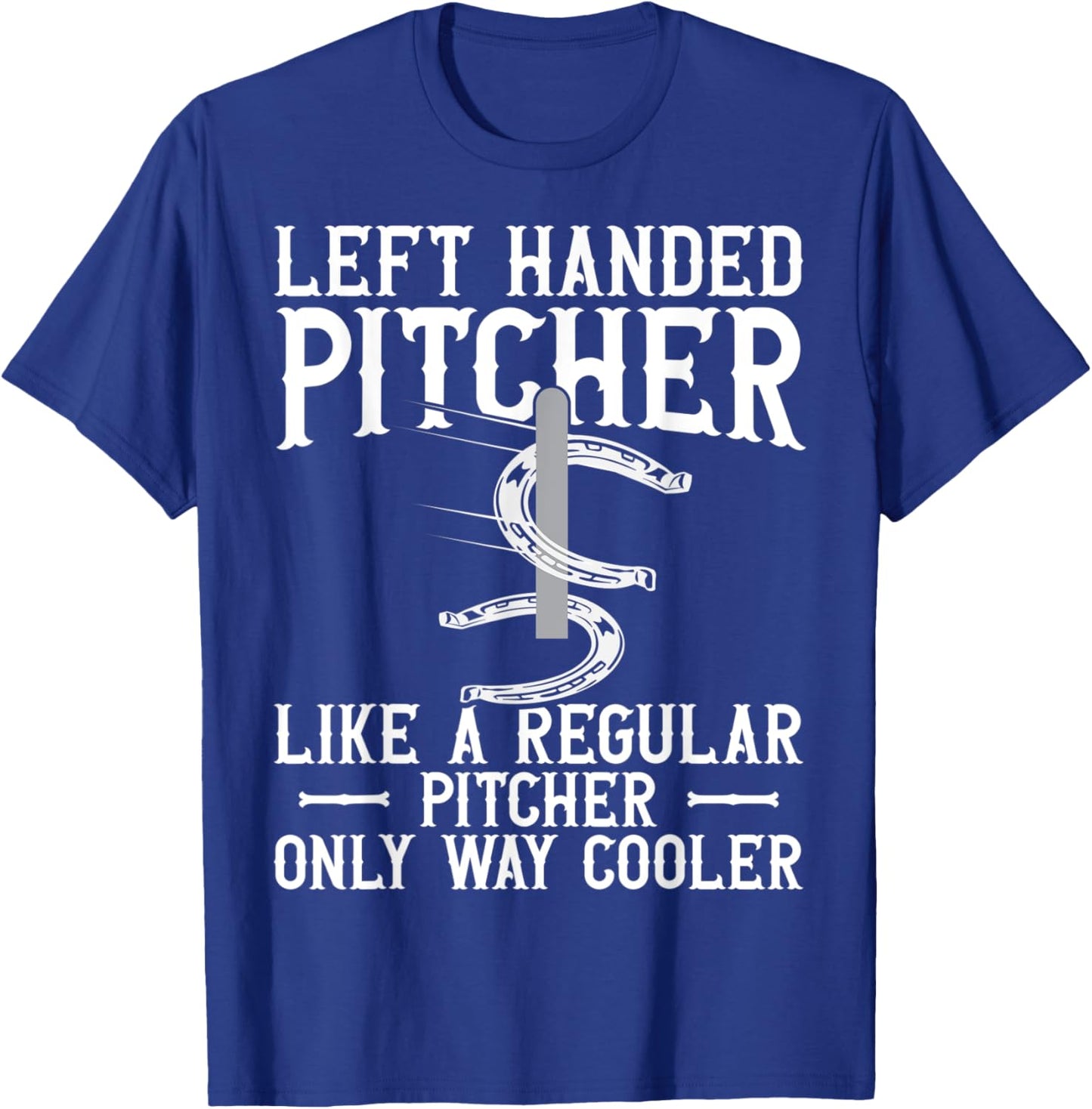 Left Hander Pitcher Are Cooler Funny Horseshoe Pitching T-Shirt - T-Shirt | Royal