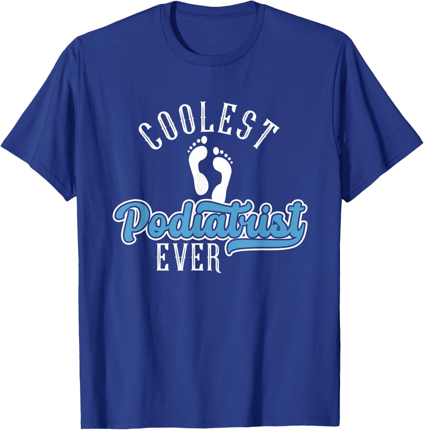Coolest Podiatrist Ever | Podiatry | Foot Doctor Podiatrist T-Shirt - T-Shirt | Royal