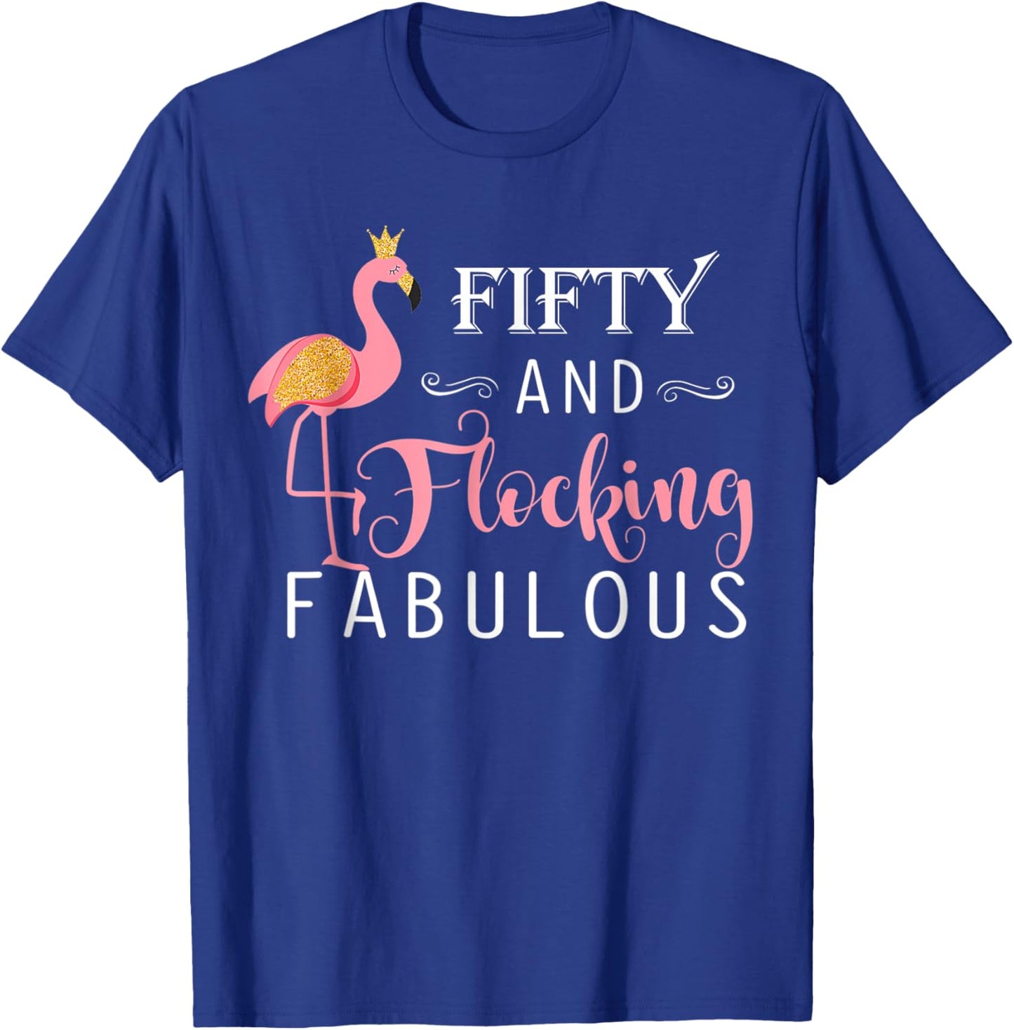 50th Birthday Gifts Women Flamingo Fifty Flocking Fabulous T-Shirt - T-Shirt | Royal