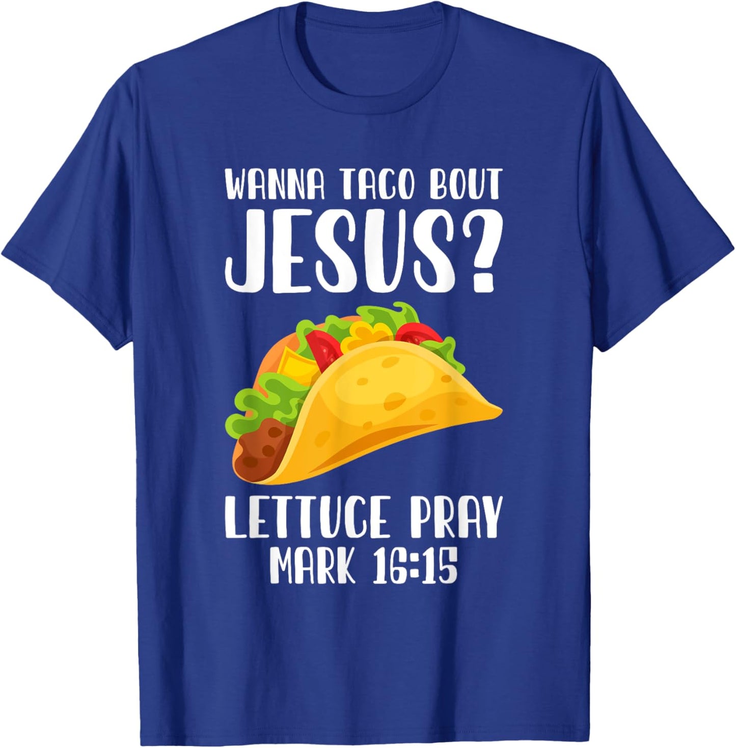 Wanna Taco Bout Jesus Cinco De Mayo Women Men Christian T-Shirt - T-Shirt | Royal