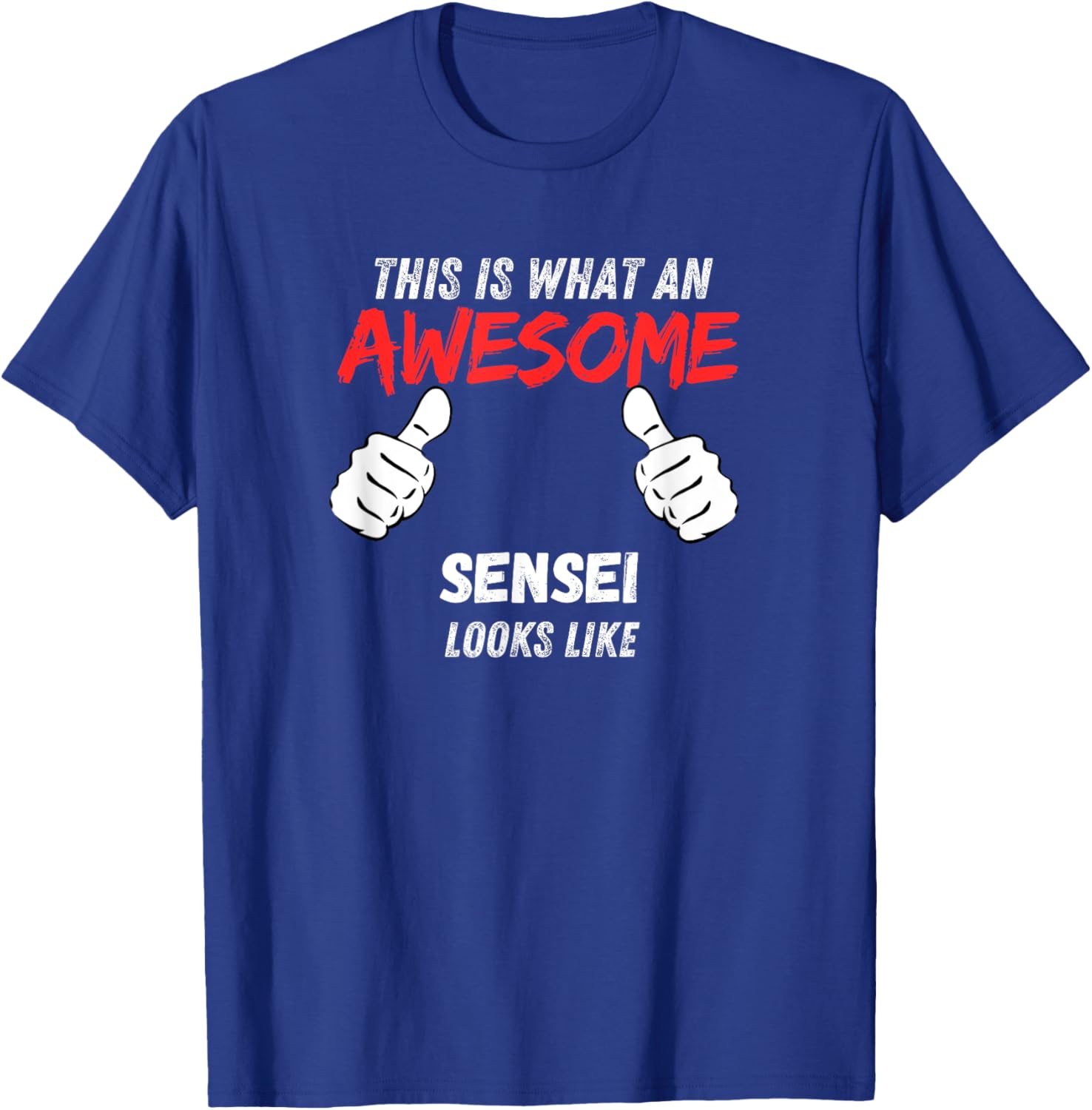 Funny Senseis What An Awesome Sensei Looks Like T-Shirt - T-Shirt | Royal