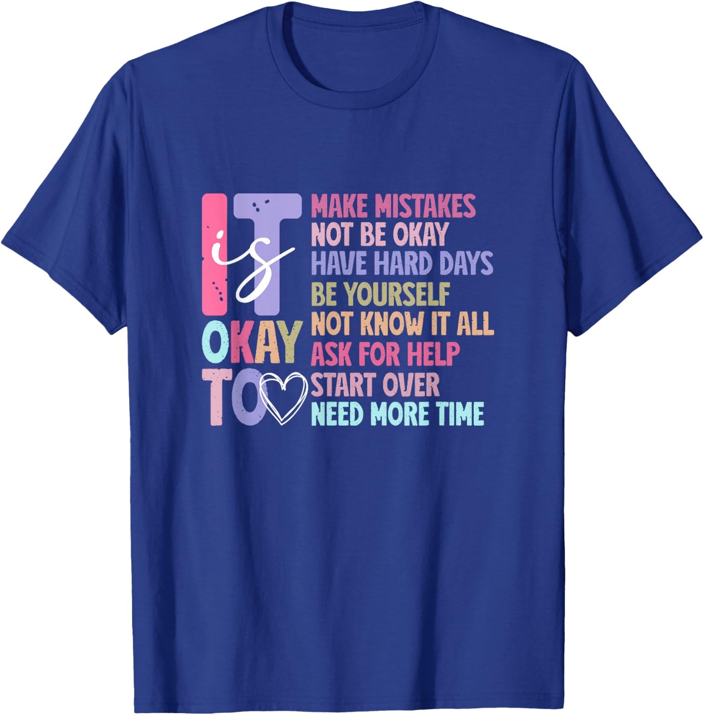 It Is Okay To Make Mistake, Ask For Help, Start Over, Not OK T-Shirt - T-Shirt | Royal