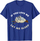 If You Love Me Let Me Sleep Koala Lover Gift T-Shirt - T-Shirt | Royal