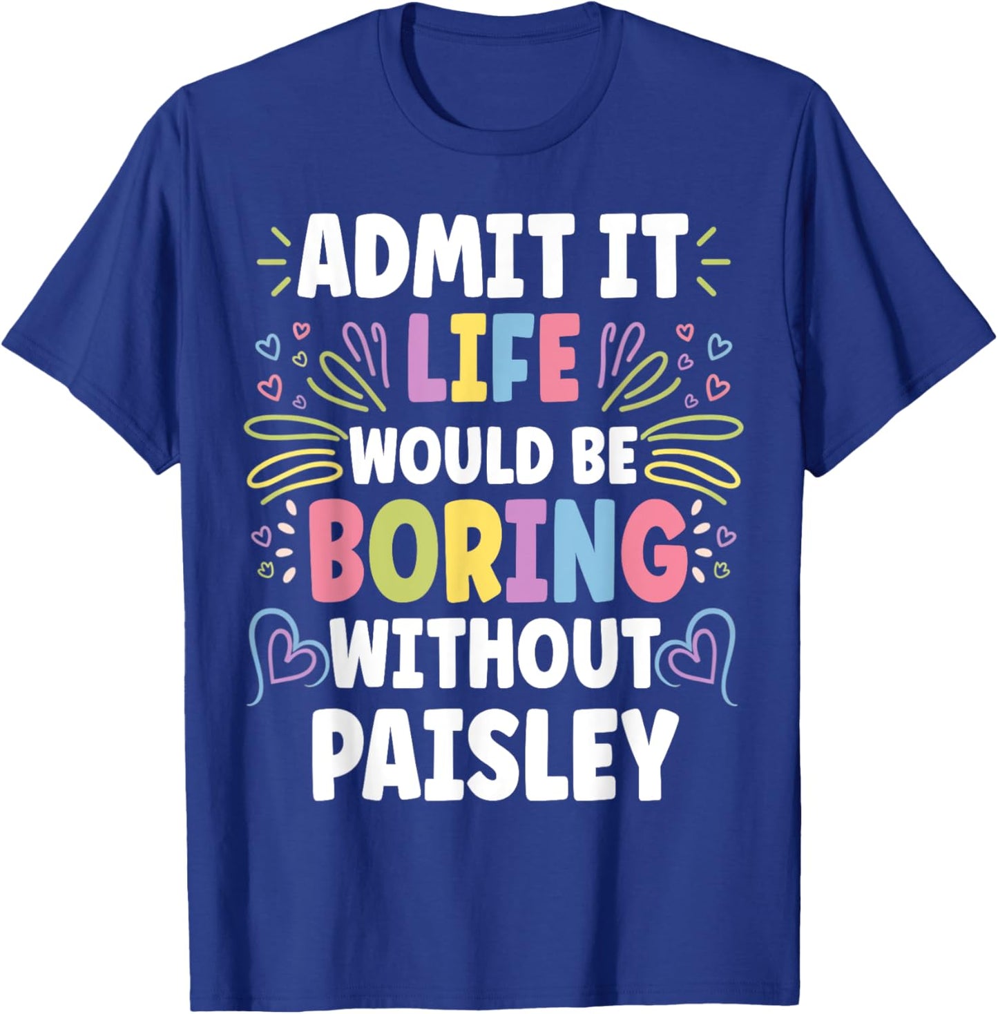 PAISLEY Personalized Name Funny Cute Custom PAISLEY Name T-Shirt - T-Shirt | Royal