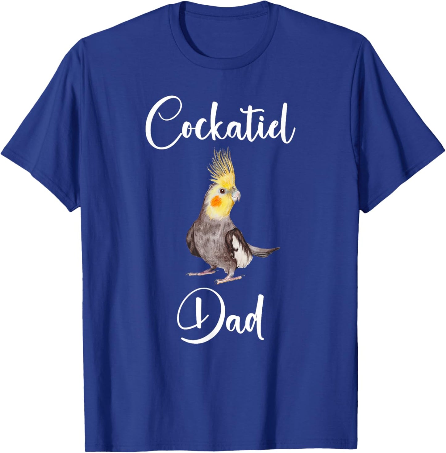 Funny Cockatiel Dad Shirt Humor Pet Cockatiel Owner T-Shirt - T-Shirt | Royal