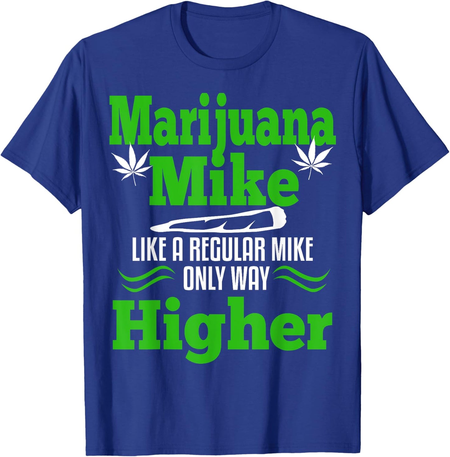 Marijuana Mike Funny Weed 420 Cannabis Gift Name T-Shirt - T-Shirt | Royal