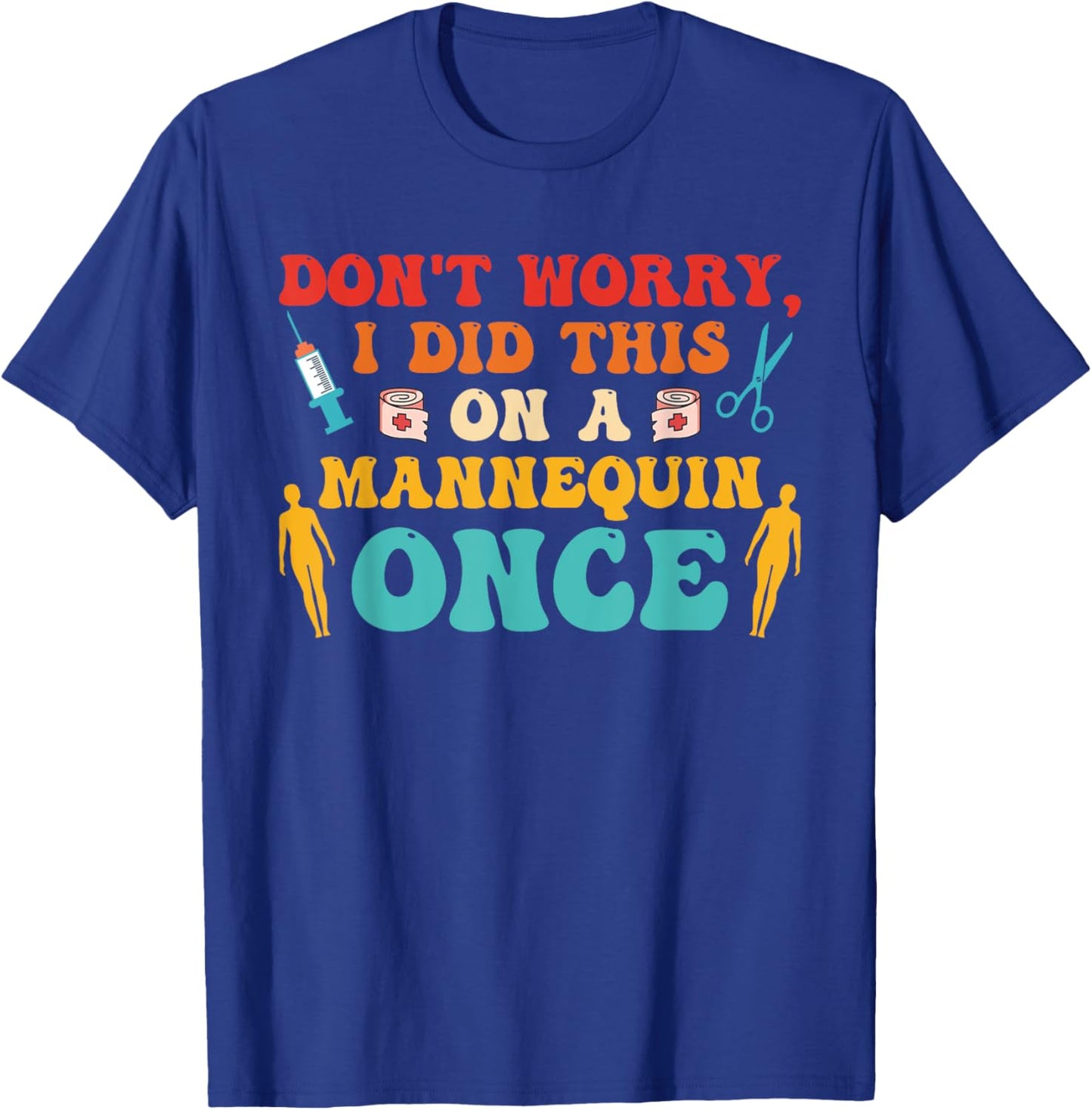 Don't Worry I Did This On A Mannequin Once Retro Groovy T-Shirt - T-Shirt | Royal