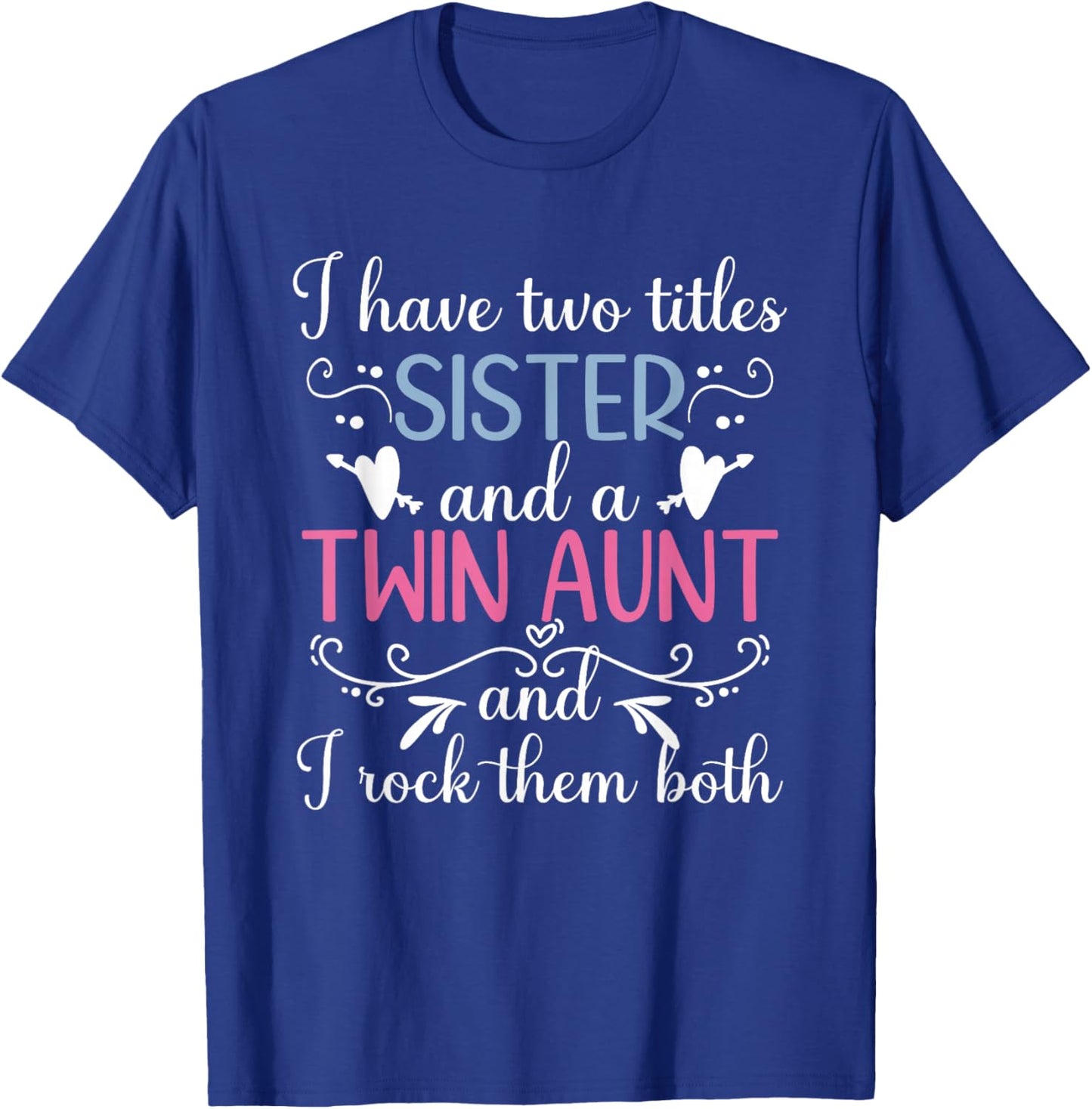 Sister And A Twin Aunt Of Twins Twin Auntie Of Twins T-Shirt - T-Shirt | Royal