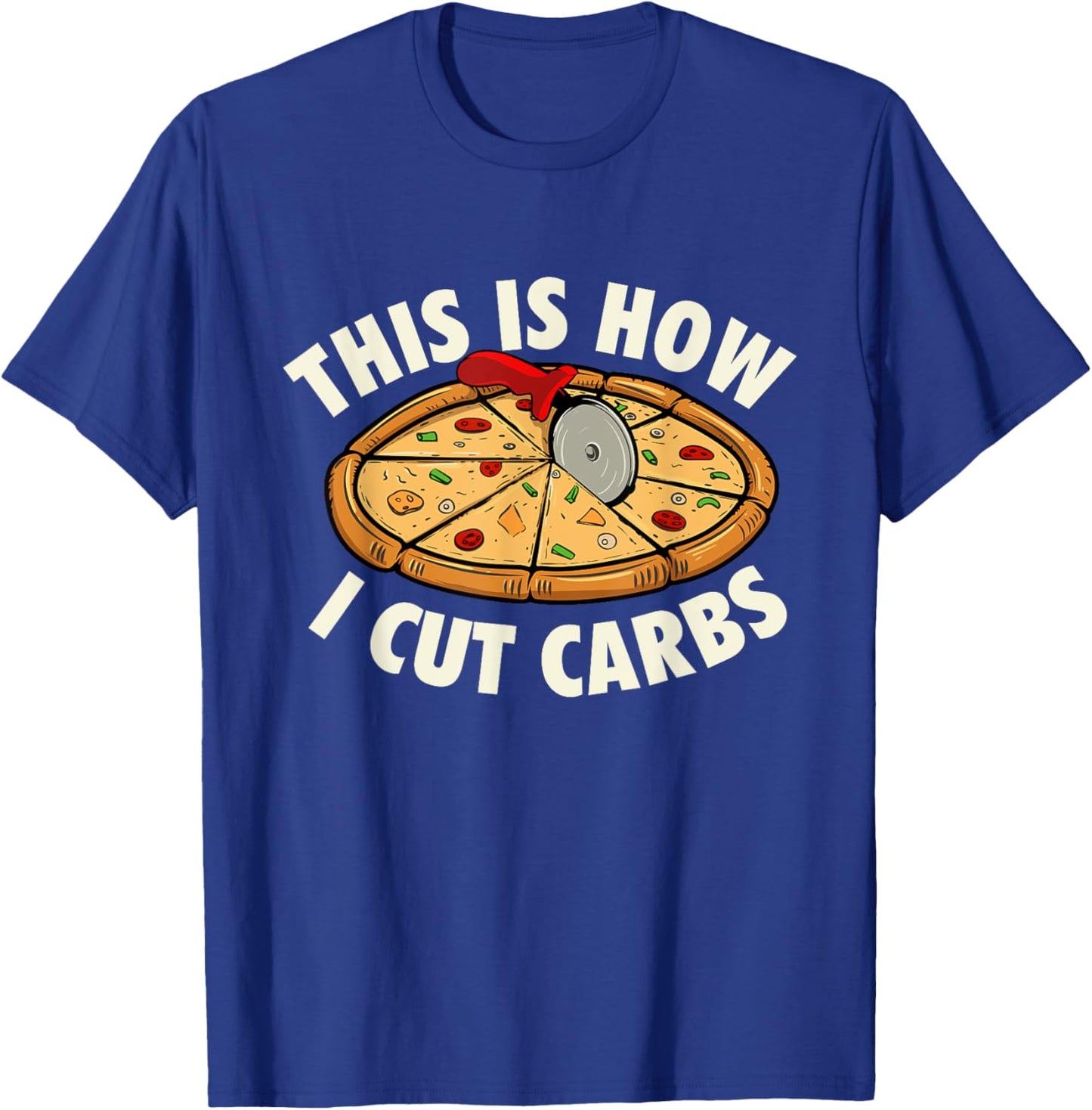This Is How I Cut Carbs - Food Lover Pizza Baker T-Shirt - T-Shirt | Royal