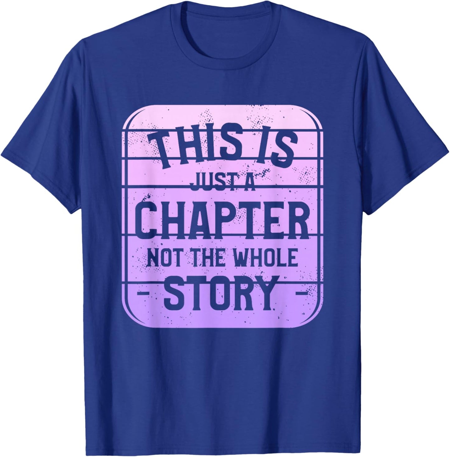 This Is Just A Chapter Not The Whole Story Book Bookworm T-Shirt - T-Shirt | Royal