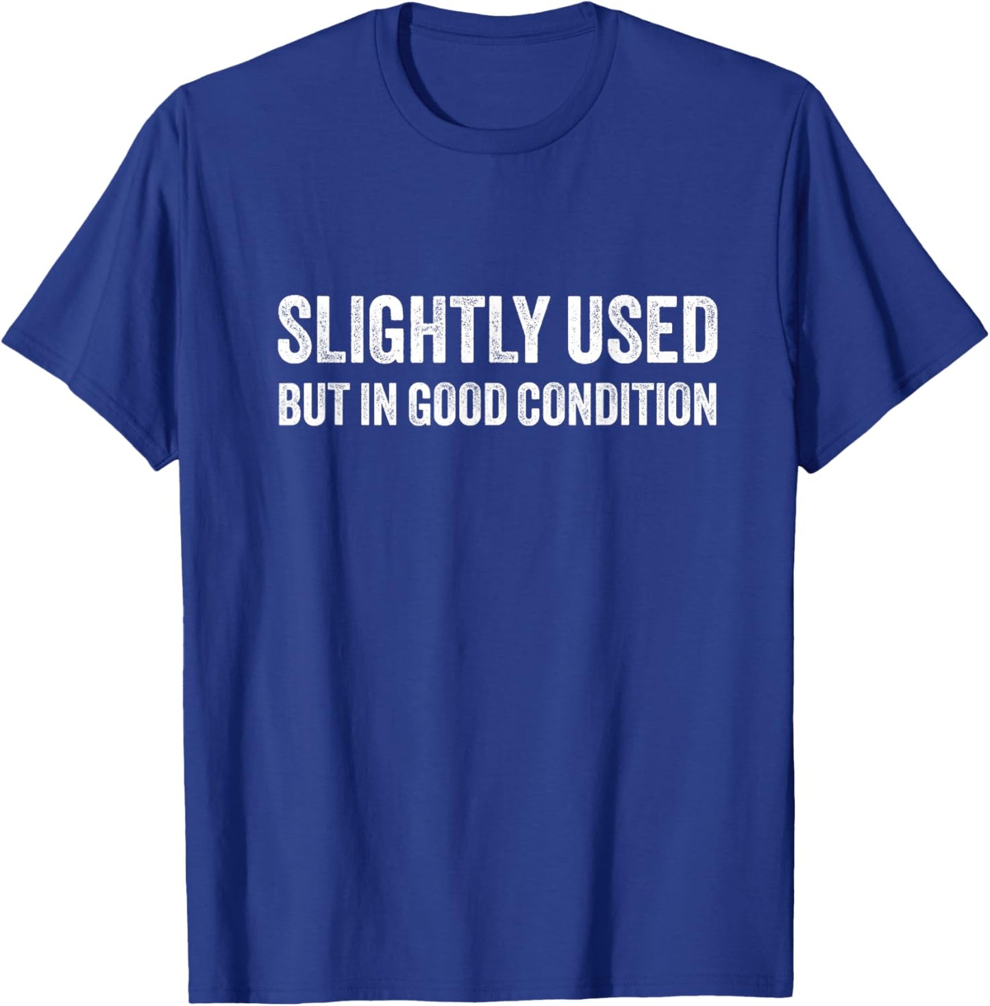 Funny Slightly Used But in Good Condition Graphic Novelty T-Shirt - T-Shirt | Royal